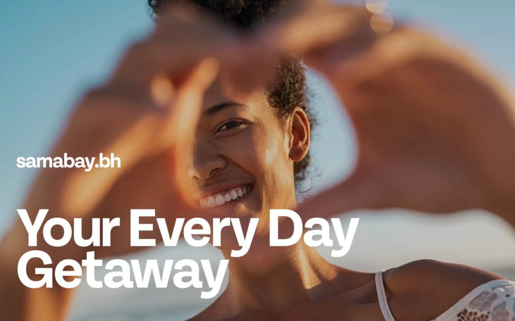 Sama Bay’s campaign line, ‘Your Every Day Getaway’, brings the destination brand vividly to life.